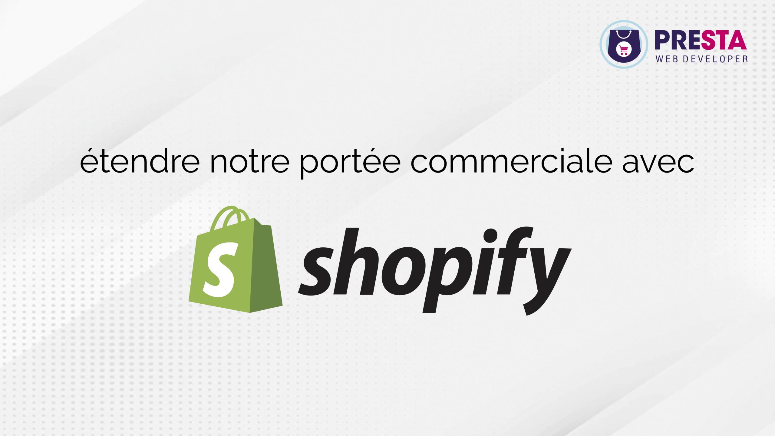 Élargir notre portée commerciale avec les services Shopify